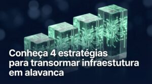 Gráfico de barras ascendente representado por blocos de vidro translúcido com circuitos internos brilhantes. O texto sobreposto diz "Conheça 4 estratégias para transformar infraestrutura em alavanca", destacando a importância da base técnica e dos Core Web Vitals para o crescimento escalável.